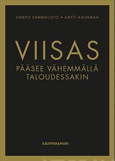 Viisas pääsee vähemmällä taloudessakin: miten teet oman talouden hallinnasta, säästämisestä sekä sijoittamisesta helppoa ja hauskaa