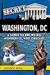 Secret Washington DC by Joann Hill