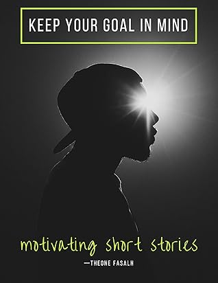 Motivating Short Stories : A collection of Inspiring Short Stories With Moral , Inspirational Stories For Students Adults And Teens