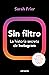 Sin filtro: La historia secreta de Instagram