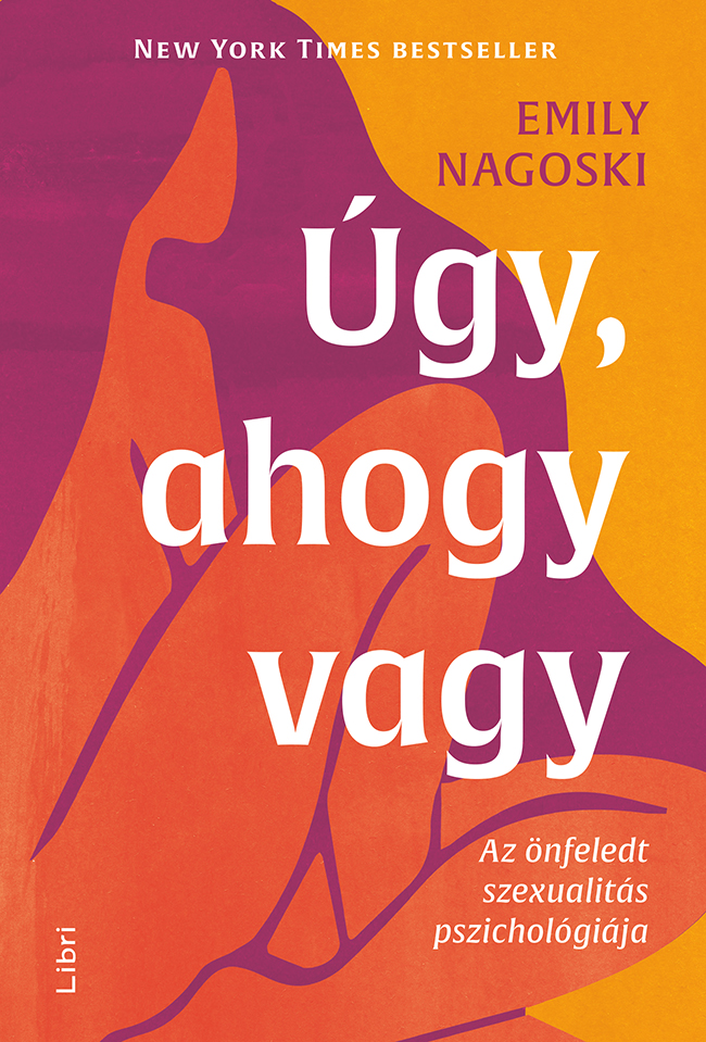 Úgy, ahogy vagy: Az önfeledt szexualitás pszichológiája