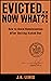 Evicted...Now What?!: How t...