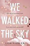 We Walked the Sky by Lisa Fiedler We Walked the Sky by Lisa Fiedler