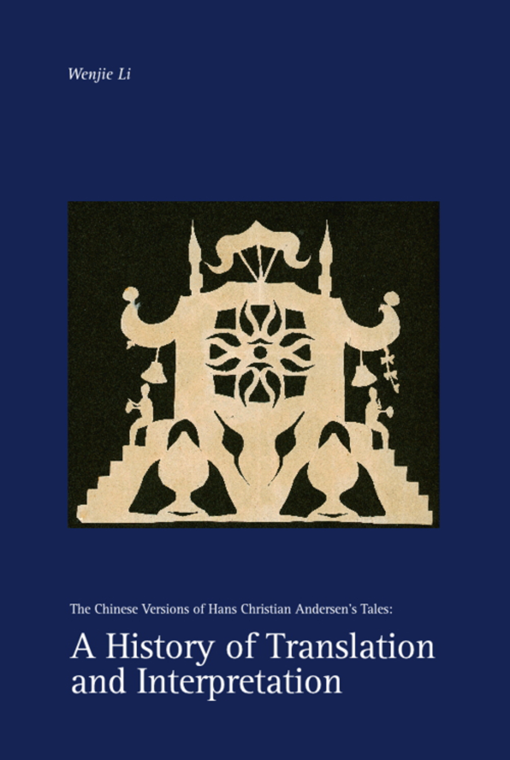 A History of Translation and Interpretation: The Chinese Versions of Hans Christian Andersen's Tales (136) (Studies in Scandinavian Languages and Literatures)