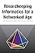 Recordkeeping Informatics for a Networked Age (Social Informatics)