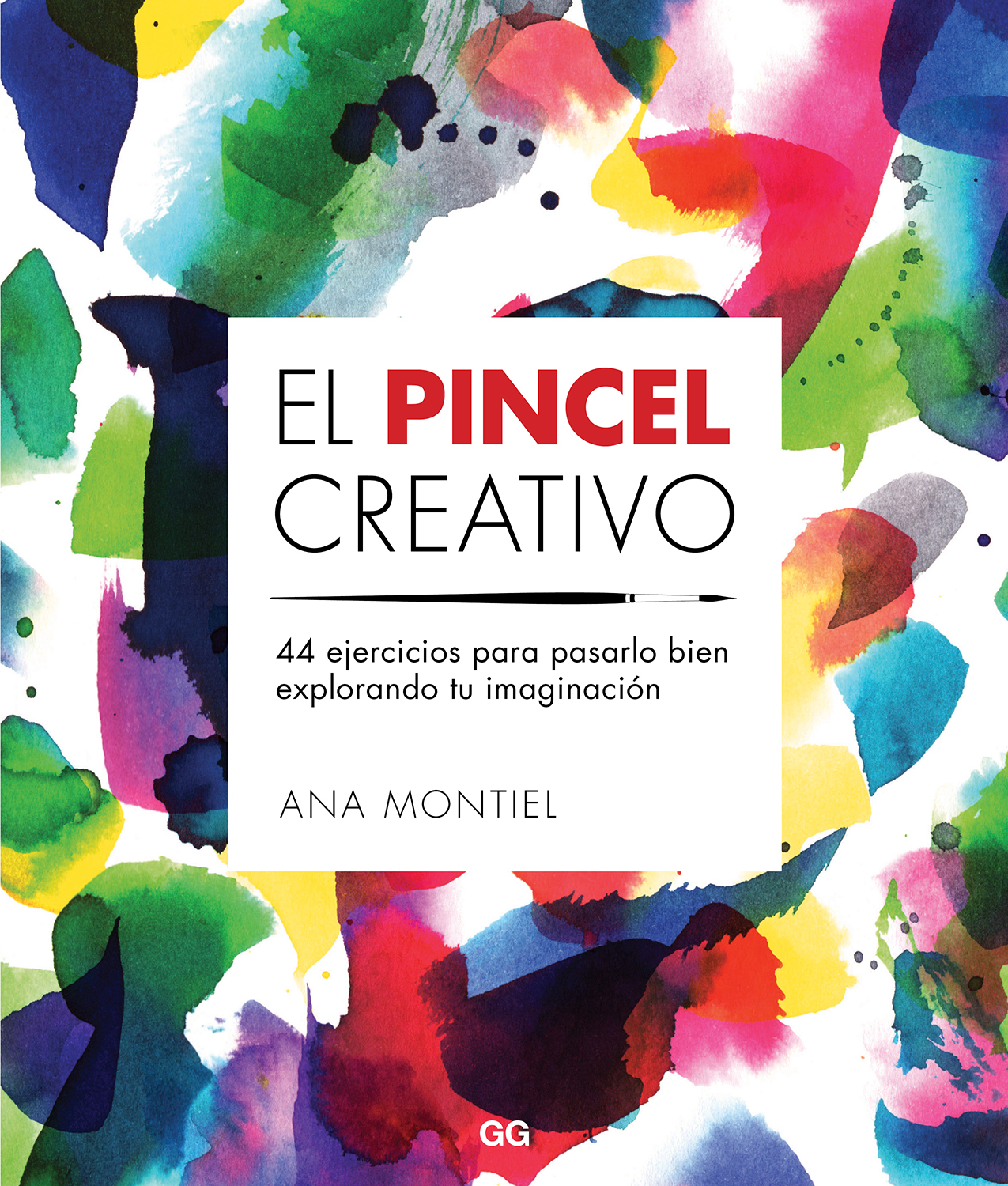 El pincel creativo: 44 ejercicios para pasarlo bien explorando tu imaginación (Spanish Edition)