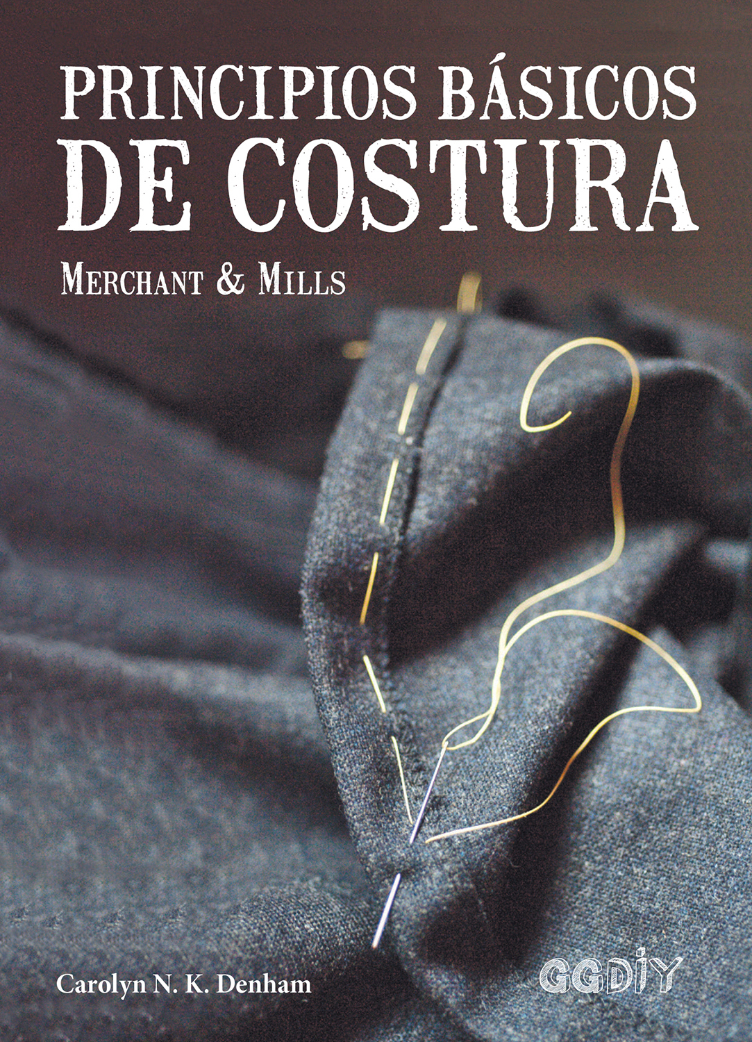 Principios básicos de costura: Merchant & Mills (Spanish Edition)