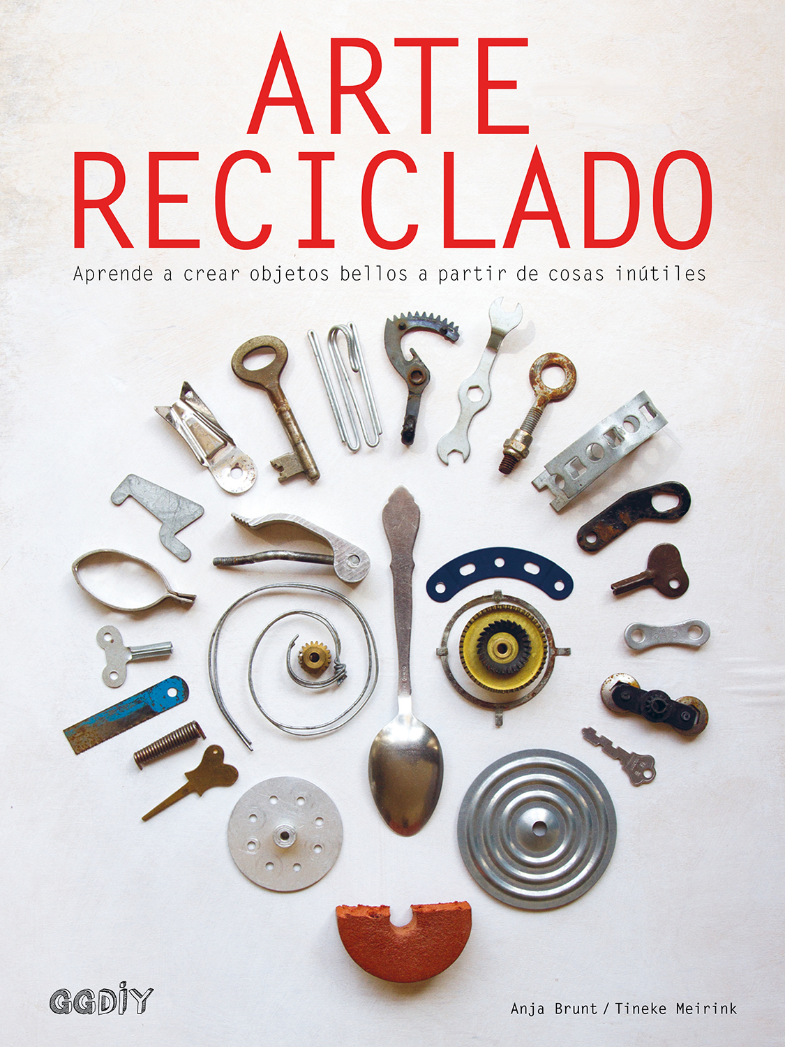 Arte reciclado: Aprende a crear objetos bellos a partir de cosas inútiles (Spanish Edition)