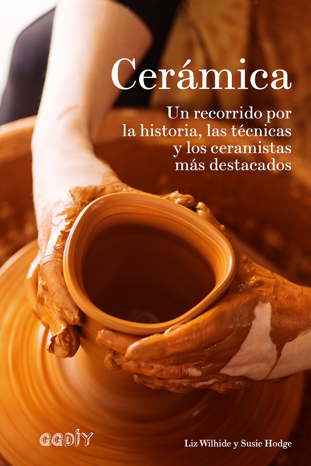Cerámica: Un recorrido por la historia, las técnicas y los ceramistas más destacados (Spanish Edition)