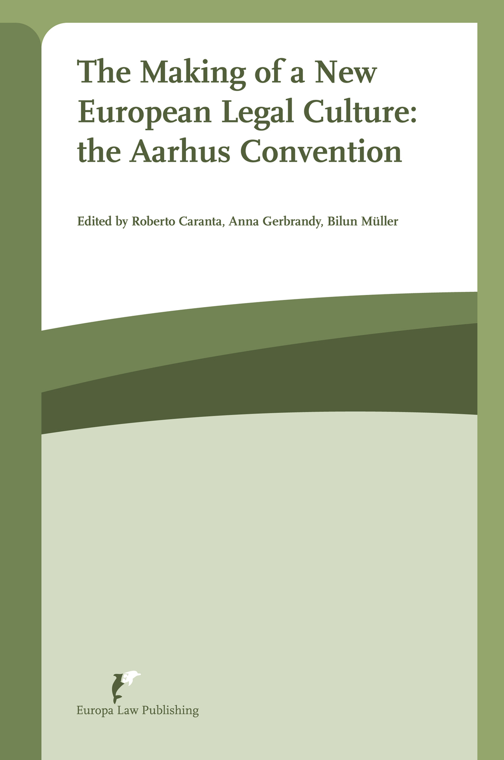 The Making of a New European Legal Culture: the Aarhus Convention: At the Crossroad of Comparative Law and EU Law