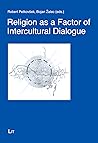 Religion as a Factor of Intercultural Dialogue (22) (Theology East-West / Theologie Ost-West)