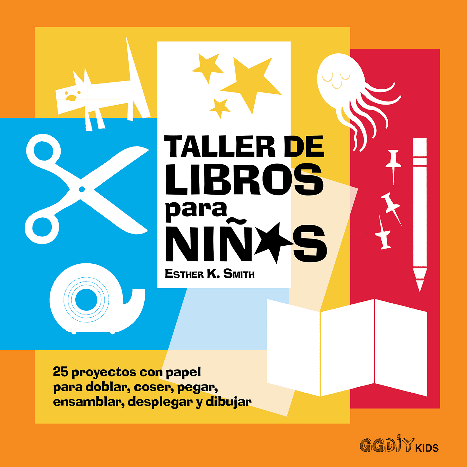 Taller de libros para niños: 25 proyectos con papel para doblar, coser, pegar, ensamblar, desplegar y dibujar (Spanish Edition)
