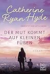 Der Mut kommt auf kleinen Füßen by Catherine Ryan Hyde Der Mut kommt auf kleinen Füßen by Catherine Ryan Hyde