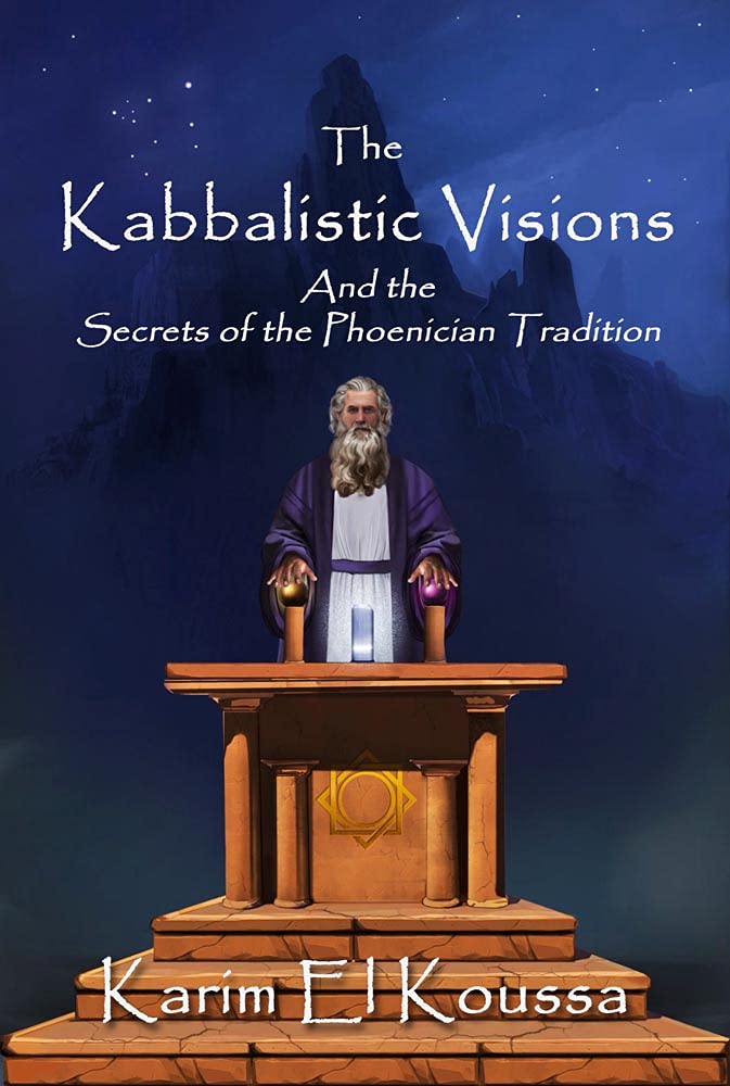 The Kabbalistic Visions: And the Secrets of the Phoenician Tradition (Kindle Edition)