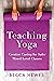 Teaching Yoga: Creative Cue...