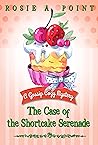 The Case of the Shortcake Serenade by Rosie A. Point