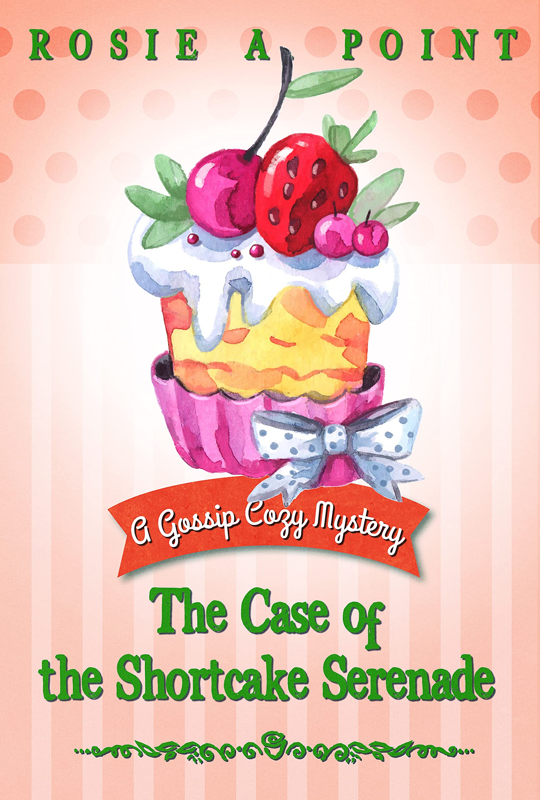 The Case of the Shortcake Serenade (A Gossip Cozy Mystery, #5)