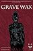 Grave Wax: Agape