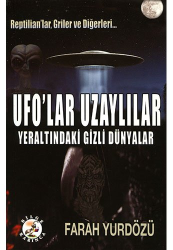 Ufo'lar Uzaylilar Yeraltindaki Gizli Dunyalar (Paperback)