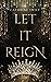 Let it Reign (Reigning Crowns & Daggers)