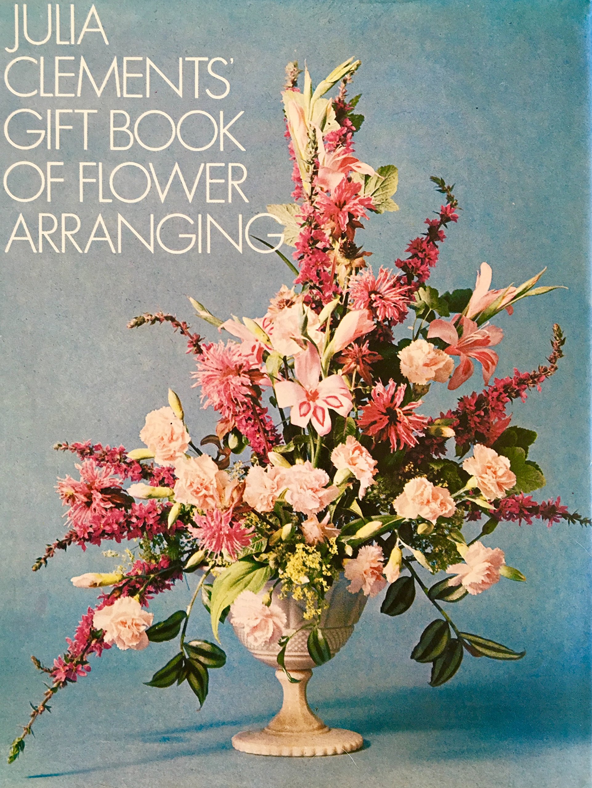Julia Clements' Gift Book of Flower Arranging (Hardcover)