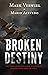 Broken Destiny by Mark Verwiel
