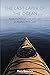The Last Layer of the Ocean: Kayaking through Love and Loss on Alaska's Wild Coast