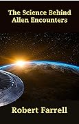 The Science Behind Alien Encounters (The Science Behind...)