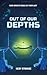 Out of Our Depths