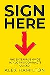 Sign Here: The enterprise guide to closing contracts quickly