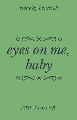 Eyes On Me, Baby (GDL #3)