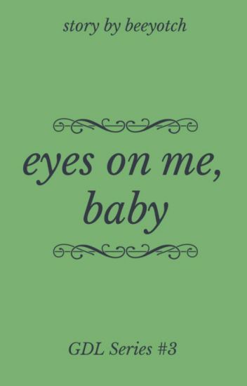 Eyes On Me, Baby (GDL #3)