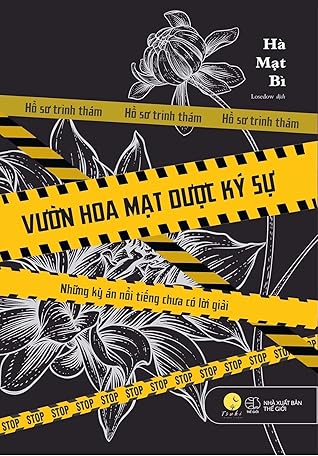 Vườn Hoa Mạt Dược Ký Sự - Những kỳ án nổi tiếng chưa có lời giải