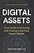 Digital Assets: Your Guide to Investing and Trading in the New Crypto Market