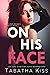 On His Face (Bad Boys of Delta Xi)