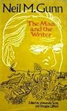 Neil M. Gunn: The Man and the Writer Neil M. Gunn: The Man and the Writer