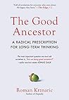 Book cover for The Good Ancestor: A Radical Prescription for Long-Term Thinking