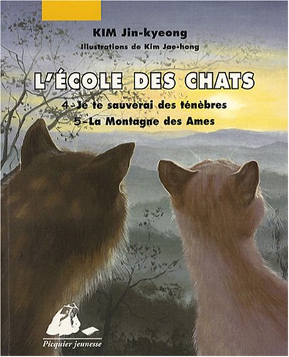 L'Ecole des Chats : Tome 4, Je te sauverai des ténèbres ; Tome 5, La Montagne des Ames
