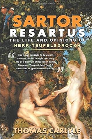 Sartor Resartus : The Life and Opinions of Herr Teufelsdrockh : Classic Edition With Original Illustrations