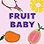 Fruit Baby by Elle Phillips