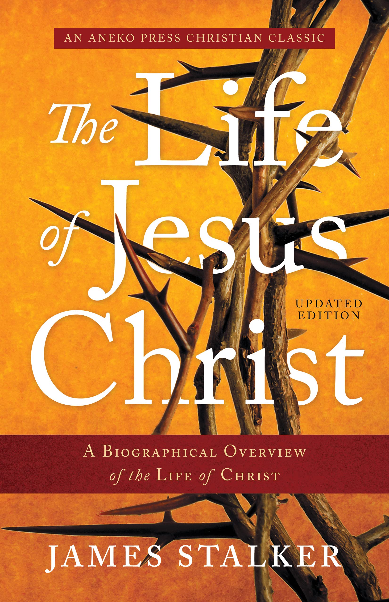 The Life of Jesus Christ: A Biographical Overview of the Life of Christ (Kindle Edition)