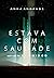 Estava com saudade by Anna Andrade