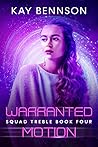 Warranted Motion (Squad Treble #4)