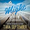 It Might Be You by Tara September