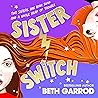 Sister Switch by Beth Garrod Sister Switch by Beth Garrod