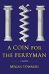 A Coin for the Ferryman by Megan Edwards