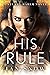 His Rule: A Steamy Harem Novel