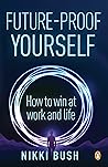 Future-proof Yourself: How to win at work and life