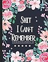Shit I Can't Remember Password Book: Large Print Internet Address Password Book with Alphabetical Tabs, For Seniors And Women, Website, Username, ... (Alphabetically sorted A-Z) Pink Floral Frame Shit I Can't Remember Password Book: Large Print Internet Address Password Book with Alphabetical Tabs, For Seniors And Women, Website, Username, ... (Alphabetically sorted A-Z) Pink Floral Frame