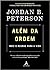 Além Da Ordem: Mais 12 Regras Para a Vida